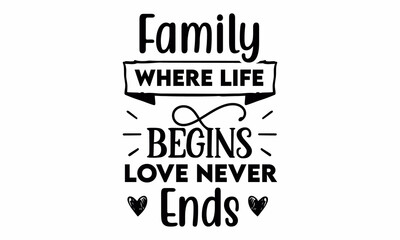family where life begins love never ends SVG Design.