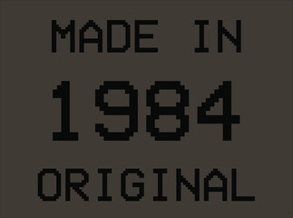 Obraz premium Made in year 1984 original pixel font. Vector for birthday year on dark background.