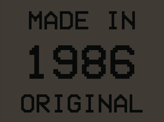 Made in year 1986 original pixel font. Vector for birthday year on dark background.