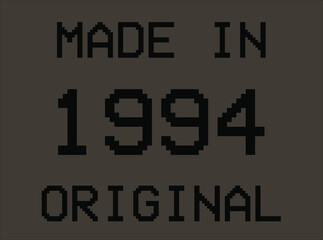 Obraz premium Made in year 1994 original pixel font. Vector for birthday year on dark background.
