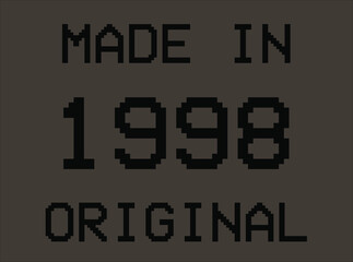 Obraz premium Made in year 1998 original pixel font. Vector for birthday year on dark background.