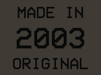Made in year 2003 original pixel font. Vector for birthday year on dark background.