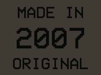 Made in year 2007 original pixel font. Vector for birthday year on dark background.