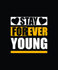 Stay forever young || Typography t shirt design 