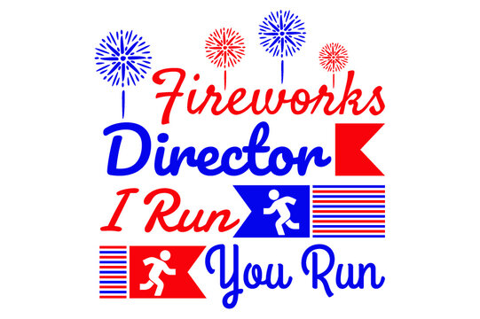 4th July - fireworks director I run you run