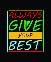 Always give your best || typography t shirt design 
