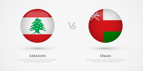 Lebanon vs Oman country flags template. The concept for game, competition, relations, friendship, cooperation, versus.