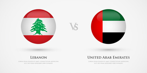 Lebanon vs United Arab Emirates country flags template. The concept for game, competition, relations, friendship, cooperation, versus.