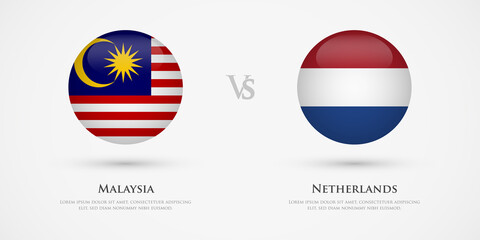 Malaysia vs Netherlands country flags template. The concept for game, competition, relations, friendship, cooperation, versus.