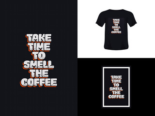 Tshirt typography quote design, take time to smell the coffee for print. Poster template, Premium Vector.