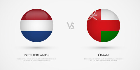 Netherlands vs Oman country flags template. The concept for game, competition, relations, friendship, cooperation, versus.