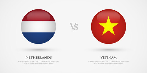 Netherlands vs Vietnam country flags template. The concept for game, competition, relations, friendship, cooperation, versus.