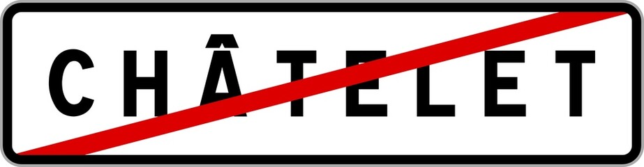 Obraz premium Panneau sortie ville agglomération Châtelet / Town exit sign Châtelet
