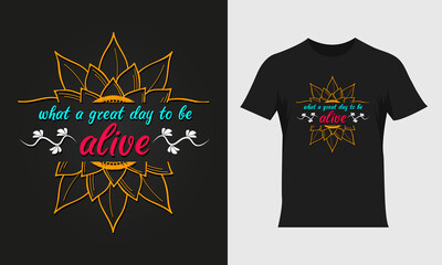 What a great day to be alive lettering sunflower quote, sunflower t-shirt design, sunflower motivational quote for t-shirt design, typography colorful t-shirt design