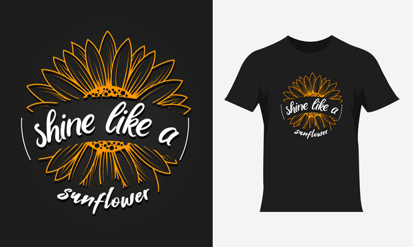 Shine like a sunflower lettering sunflower quote, sunflower t-shirt design, sunflower motivational quote for t-shirt design, typography colorful t-shirt design