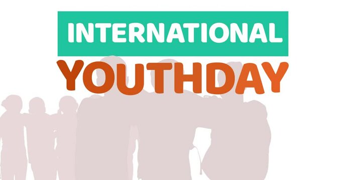 Animation of international youth day text over people silhouettes on white background