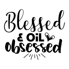 Blessed & Oil obsessed svg