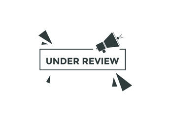 Under review web button. under review sign, label, icon, template for website.
