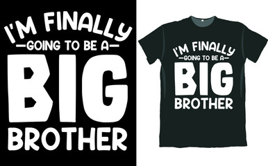 I am Finally Going to Be Big Brother T Shirt Design - obrazy, fototapety, plakaty