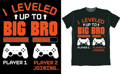 I Leveled up to Big Bro Game Console T Shirt Design