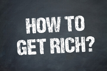 How to get rich?