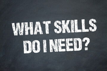 What Skills do I need?