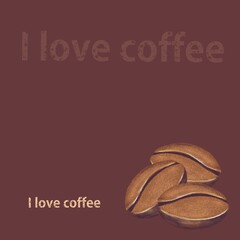 coffee background, coffee beans and the inscription, I love coffee
