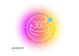 360 degrees line icon. Gradient blur button with glassmorphism. VR simulation sign. Panoramic view symbol. Transparent glass design. 360 degrees line icon. Vector