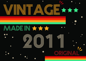 Vintage made in 2011 original retro font. Vector with birthday year on black background.