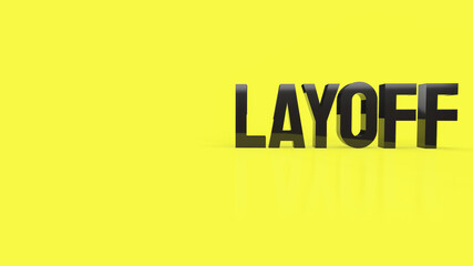 The black layoff text on yellow  background 3d rendering