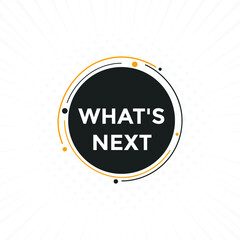 whats next text speech bubble. What's Next? vector illustration

