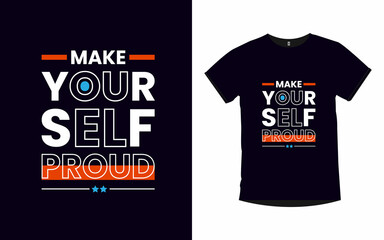 Make yourself proud Motivational quotes typography t-shirt design