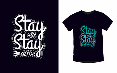 Stay safe stay alive Motivational quotes typography t-shirt design