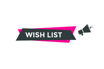 wish list speech bubble. wish list text symbol. 
