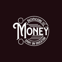 Backpacking is money spend on education vintage text art in circle Stamp Calligraphy vector design