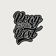 Pray for the best text art Calligraphy simple isolated bold black color typography vector design