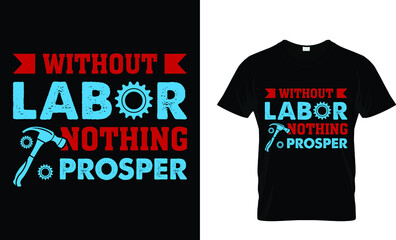 Without labor nothing prosper t-shirt design template
