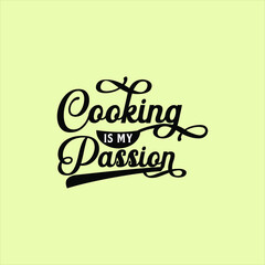 Cooking is my Passion, quote text art Calligraphy classic black typography design