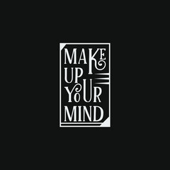 Make up your mind quote text art Calligraphy typography square retro design