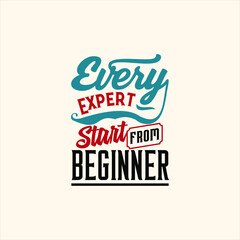 Every expert start from beginner, quote text art Calligraphy typography design