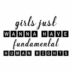 Girls Just Wanna Have Fundamental Human Rights SVG T-shirt Design