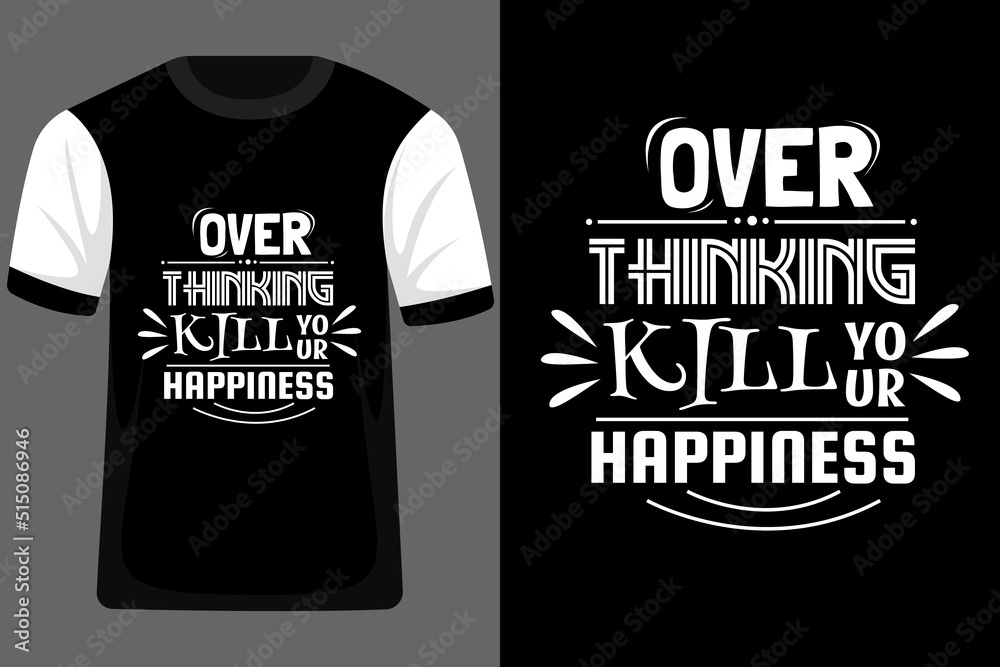 Wall mural Over Thinking Kill Your Happiness Typography T Shirt