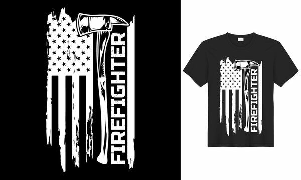 Stylish t-shirt and apparel trendy design with firefighter, axe, helmet, Flame, badge, flag, typography, print, vector. Firefighter T-Shirt Design, Firefighter Quotes, and Slogan good for a T-Shirt.  
