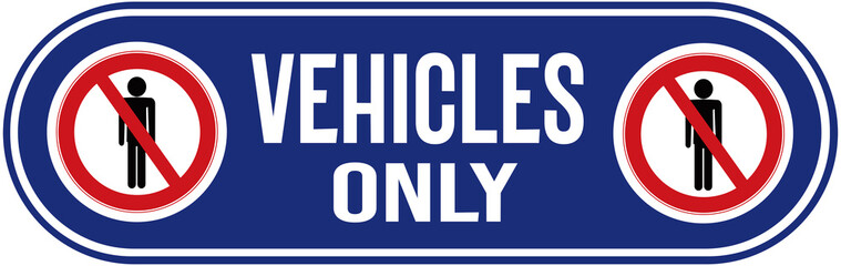 A sign that means : vehicles only and no pedestrians - obrazy, fototapety, plakaty