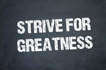 Strive for Greatness