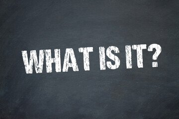What is it?
