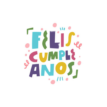 Happy birthday in Spanish. Hand drawn colorful cartoon style. Felis cumpleanos. Greeting card text.