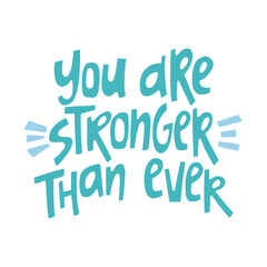 You are stronger than ever - hand-drawn quote. Creative lettering illustration for posters, cards, etc.