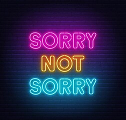 Sorry Not Sorry neon lettering on brick wall background. - obrazy, fototapety, plakaty