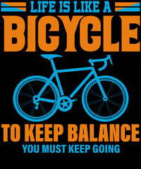 life is like a bicycle to keep balance you must keep going
